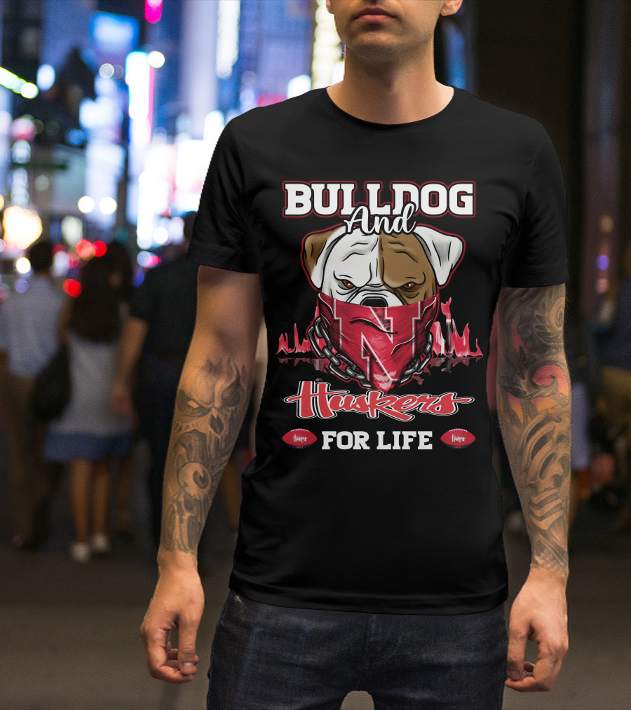 Bulldog And Huskers For Life T-Shirt