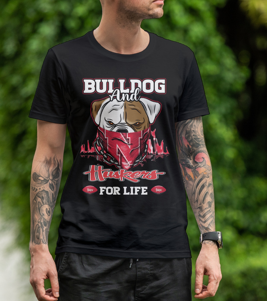Bulldog And Huskers For Life T-Shirt
