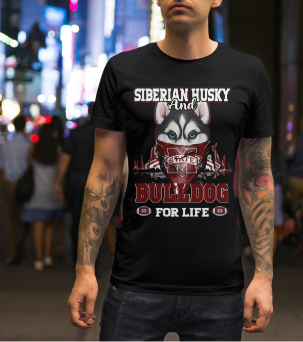Siberian Husky And Mississippi State Bulldog For Life T-Shirt