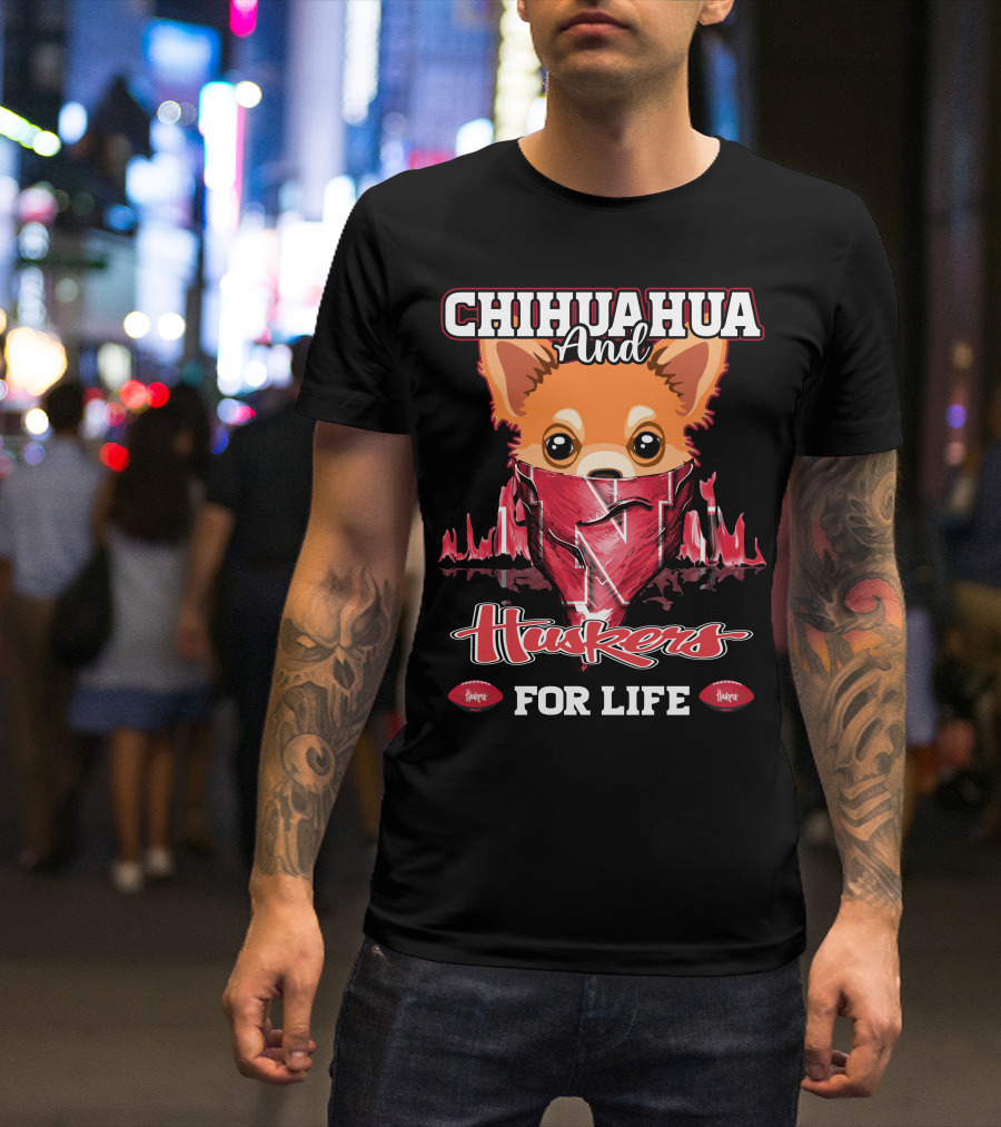 CHIHUAHUA AND HUSKERS FOR LIFE T-Shirt