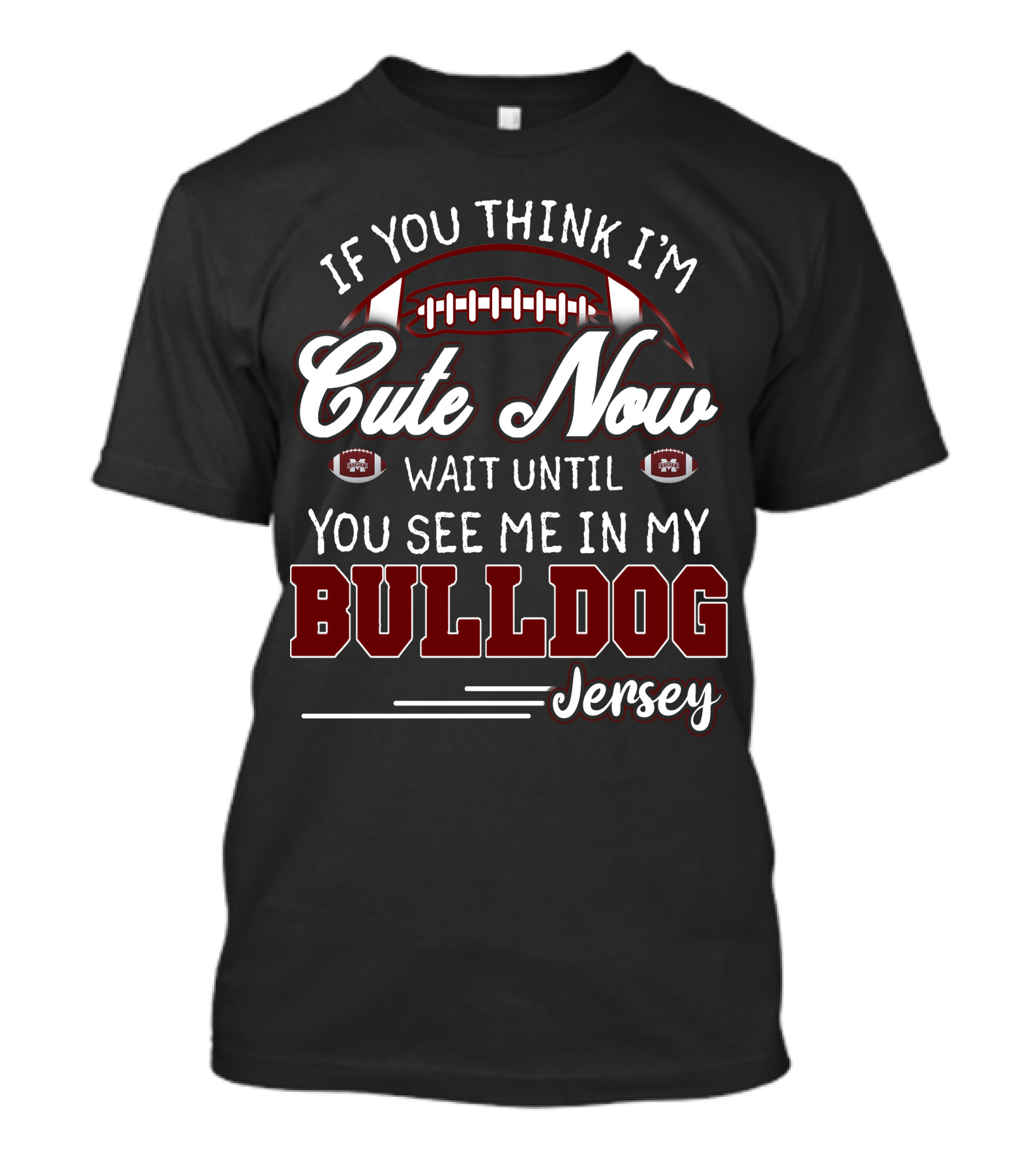 If You Think I'm Cute Now Wait Until You See Me In My Bulldog Jersey T-Shirt