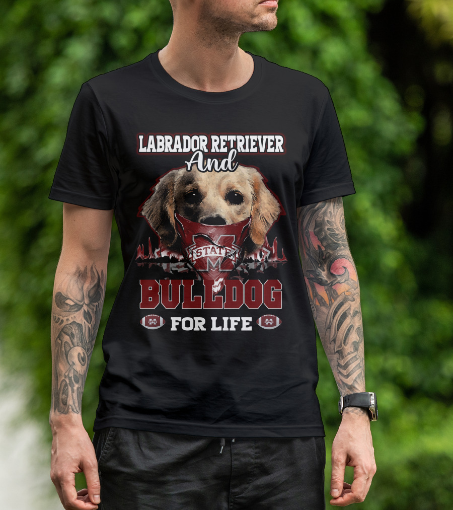 Labrador Retriever And Bulldog For Life Mississippi State T-Shirt