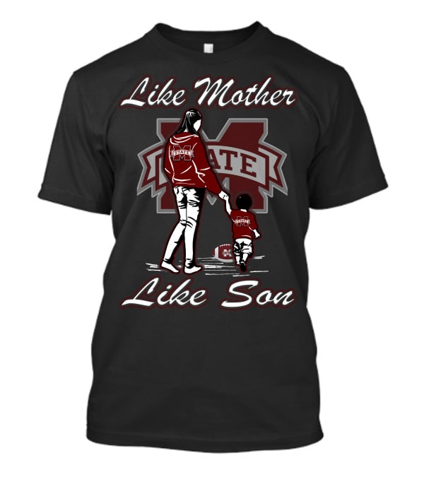 Like Mother Like Son Mississippi State Bulldogs T-Shirt