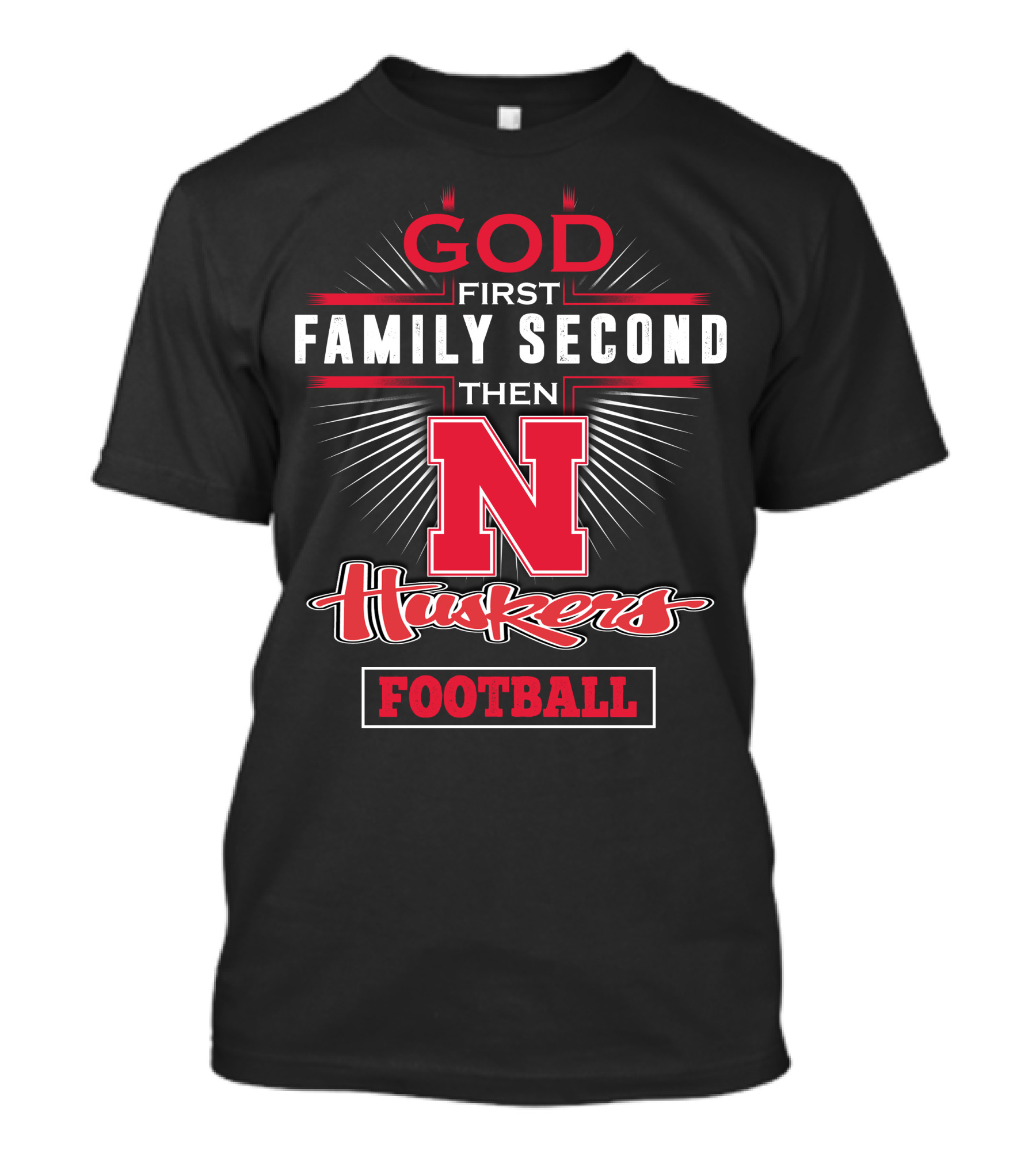 GOD First Family Second Then Huskers Football T-Shirt