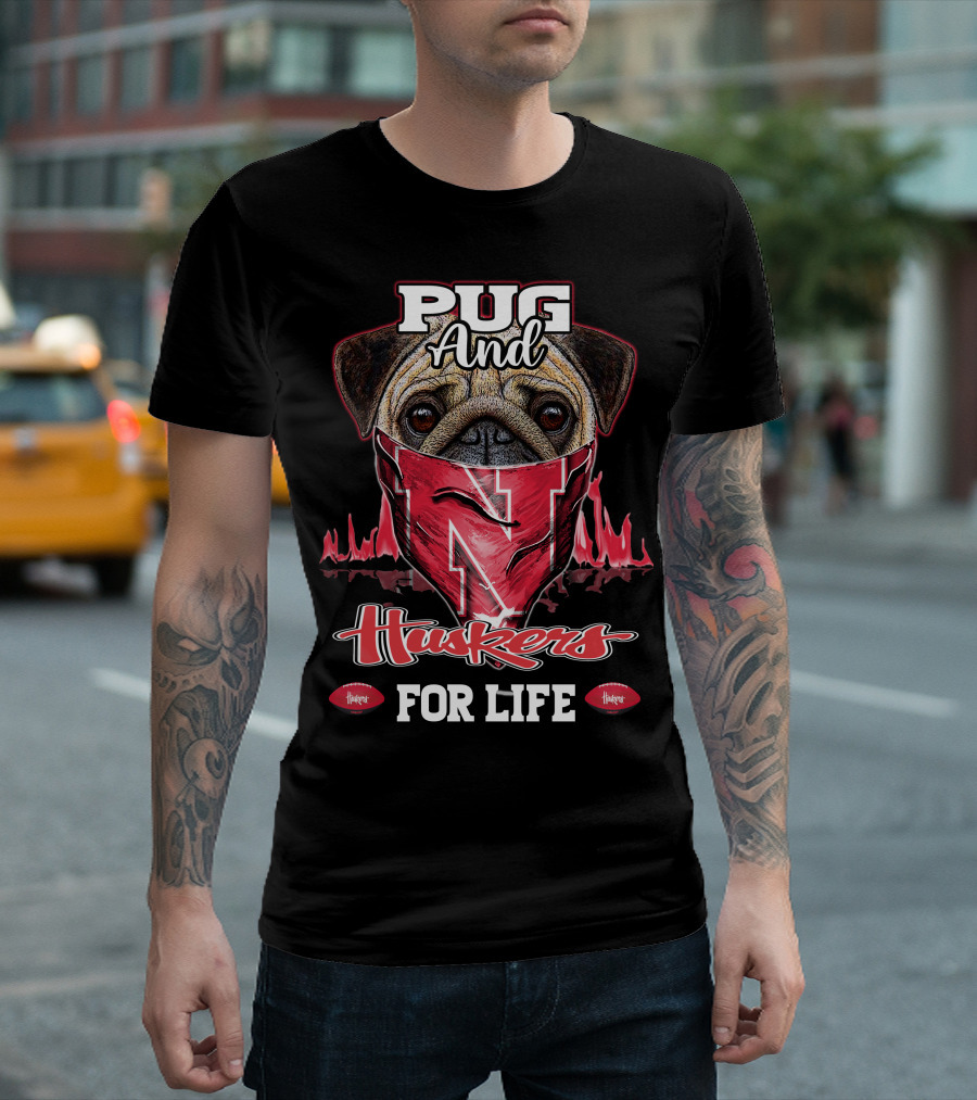 Pug and Huskers Nebraska Cornhuskers for Life T-Shirt