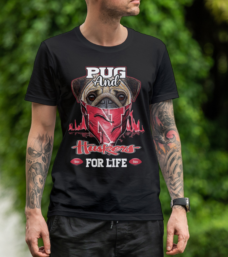 Pug And Huskers Nebraska Cornhuskers For Life T-Shirt