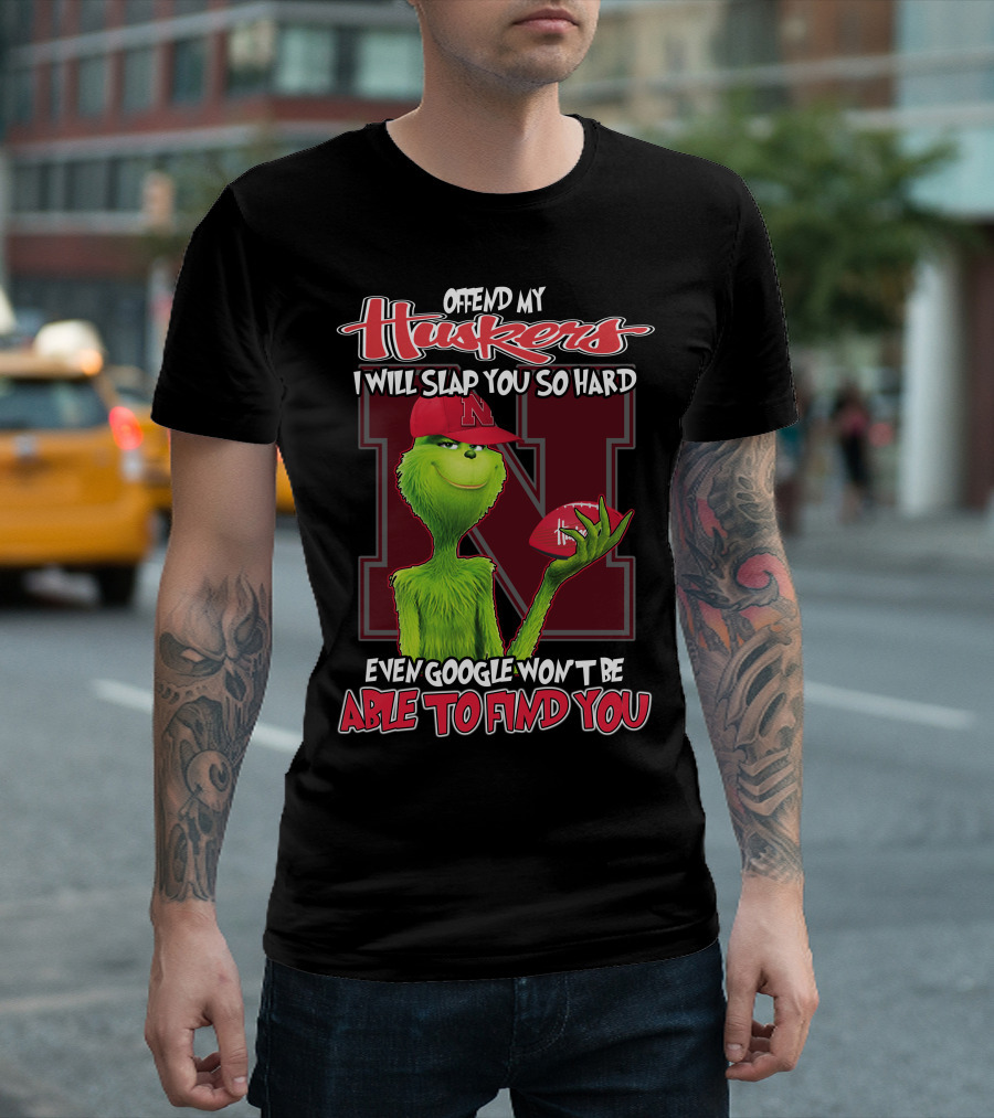 Offend My Huskers I Will Slap You So Hard Even Google Won't Be Able To Find You Grinch Nebraska Cornhuskers T-Shirt
