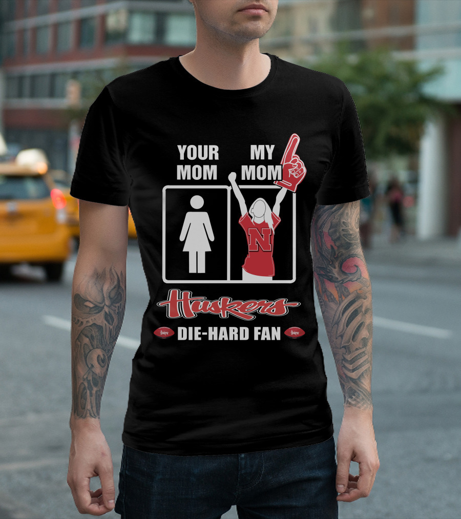Your Mom My Mom Huskers Die-Hard Fan T-Shirt