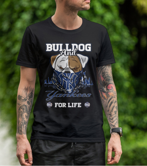 BULLDOG AND YANKEES FOR LIFE T-Shirt