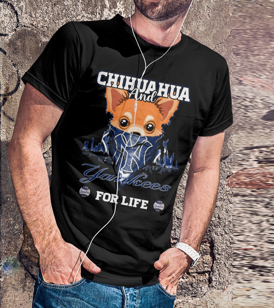 Chihuahua And Yankees For Life New York Yankees T-Shirt
