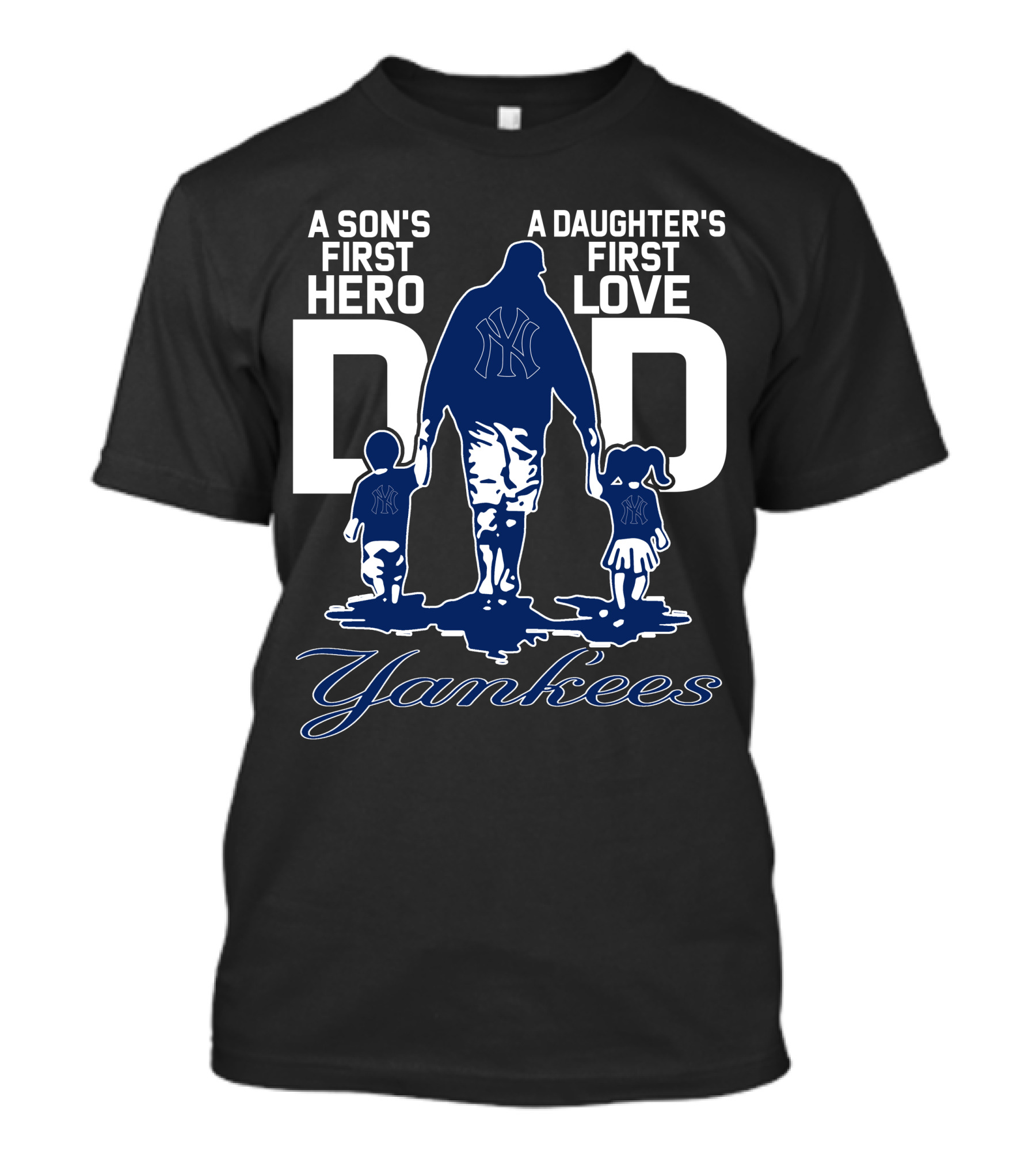 A Son's First Hero A Daughter's First Love Dad Yankees T-Shirt