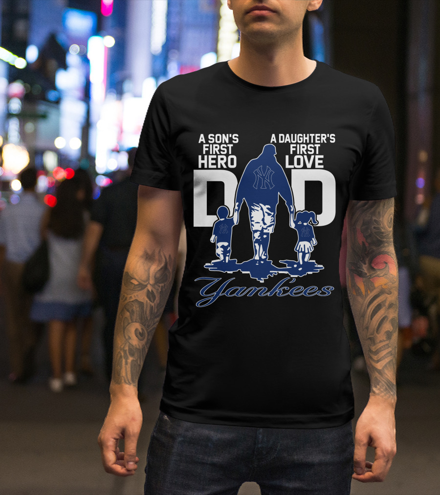 A Son's First Hero A Daughter's First Love Dad Yankees T-Shirt