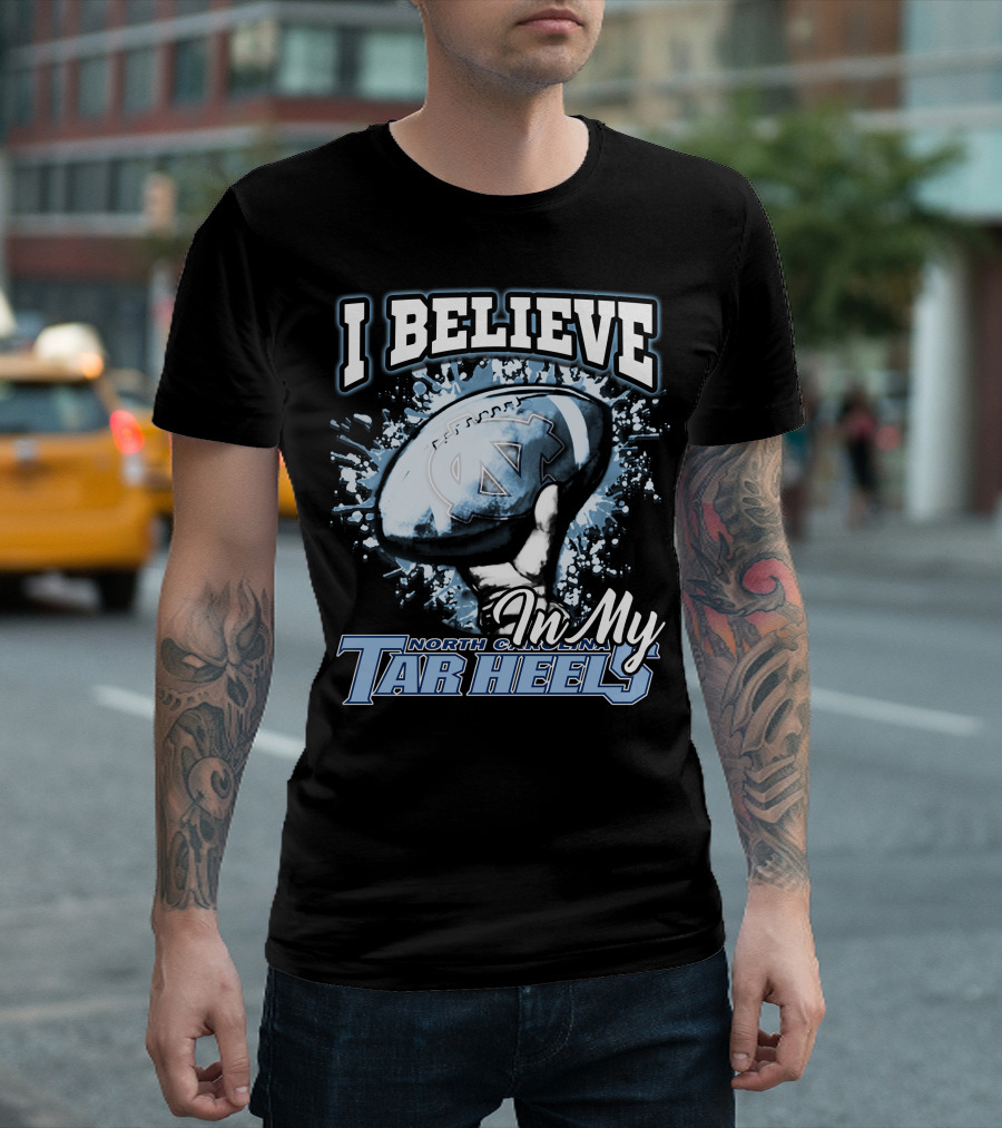 I Believe In My North Carolina Tar Heels T-Shirt