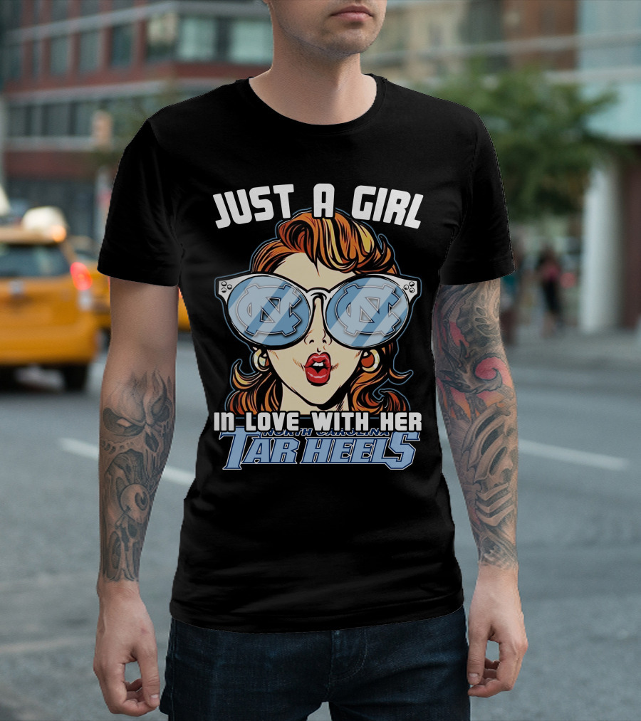 JUST A GIRL IN LOVE WITH HER NORTH CAROLINA TAR HEELS T-Shirt