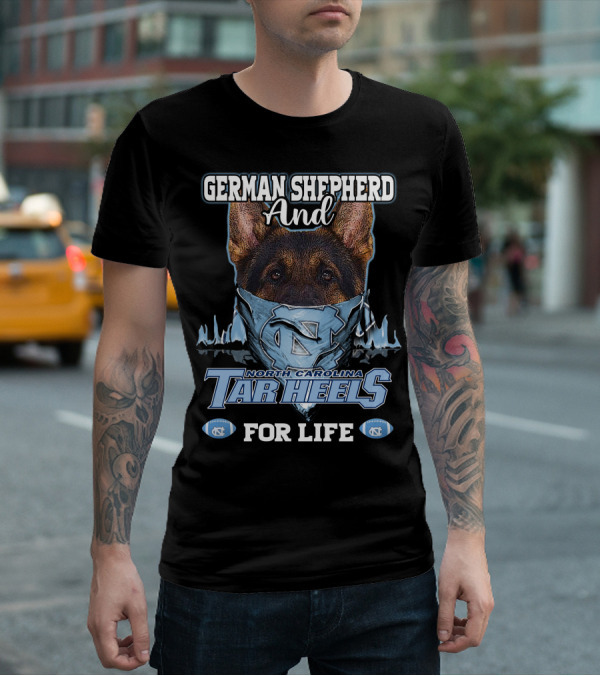 German Shepherd And North Carolina Tar Heels For Life T-Shirt