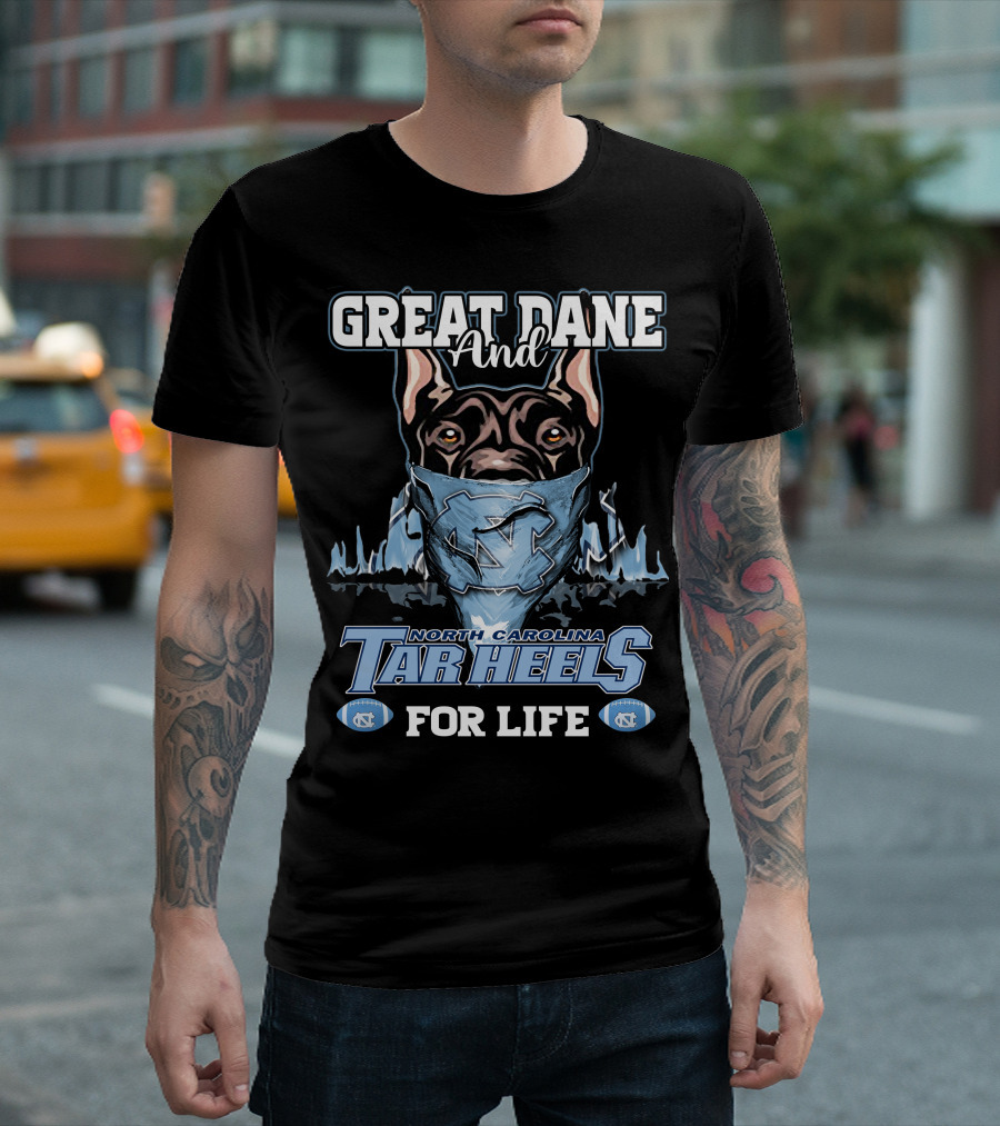 Great Dane and North Carolina Tar Heels for Life T-Shirt