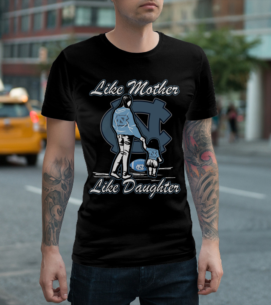 Like Mother Like Daughter North Carolina Tar Heels T-Shirt