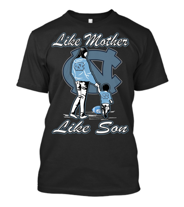 Like Mother Like Son North Carolina Tar Heels T-Shirt