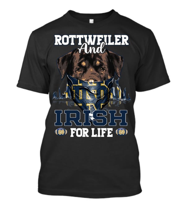 Rottweiler And Irish For Life Notre Dame ND Fan T-Shirt