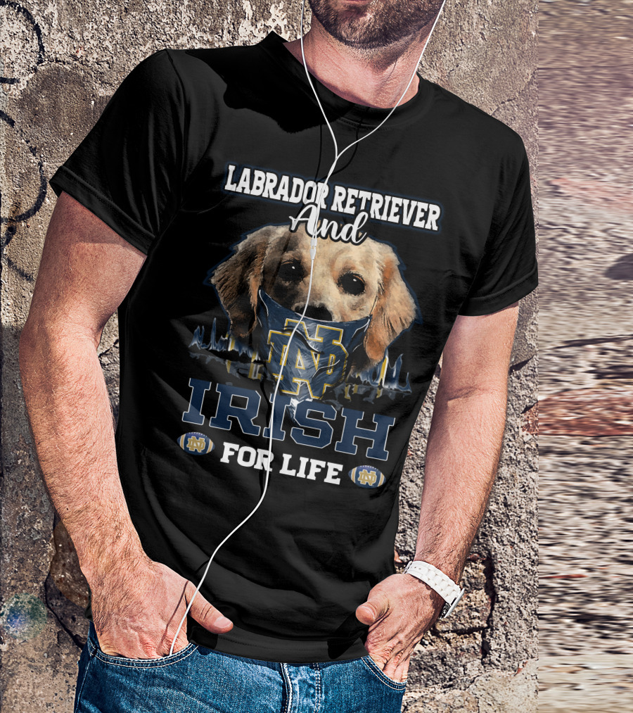 Labrador Retriever And Notre Dame Irish For Life T-Shirt