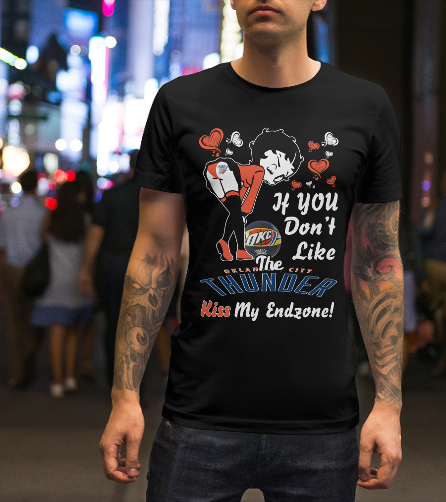Betty Boop Oklahoma City Thunder If You Don't Like The Thunder Kiss My Endzone T-Shirt