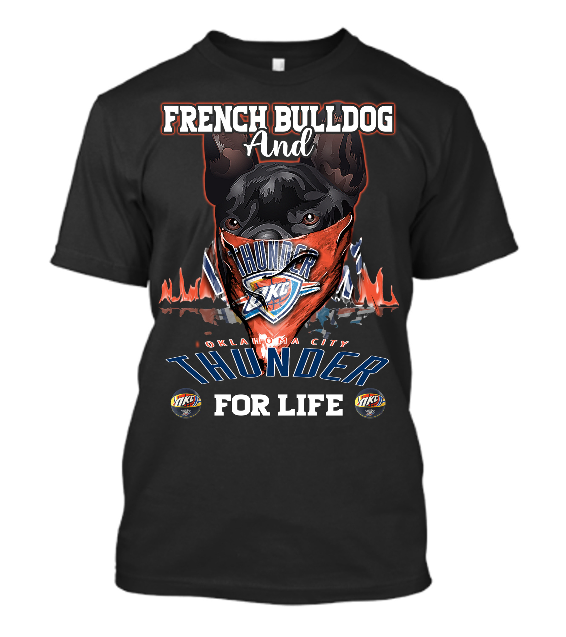 French Bulldog And Oklahoma City Thunder For Life T-Shirt