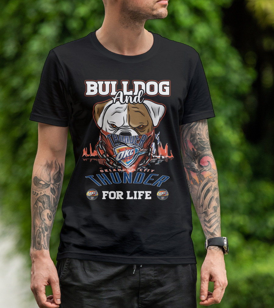 Bulldog And Oklahoma City Thunder OKC For Life T-Shirt