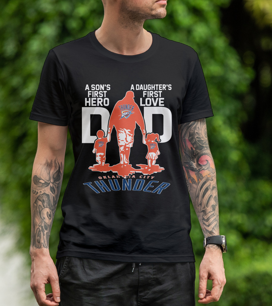 A Son's First Hero A Daughter's First Love Dad Oklahoma City Thunder T-Shirt