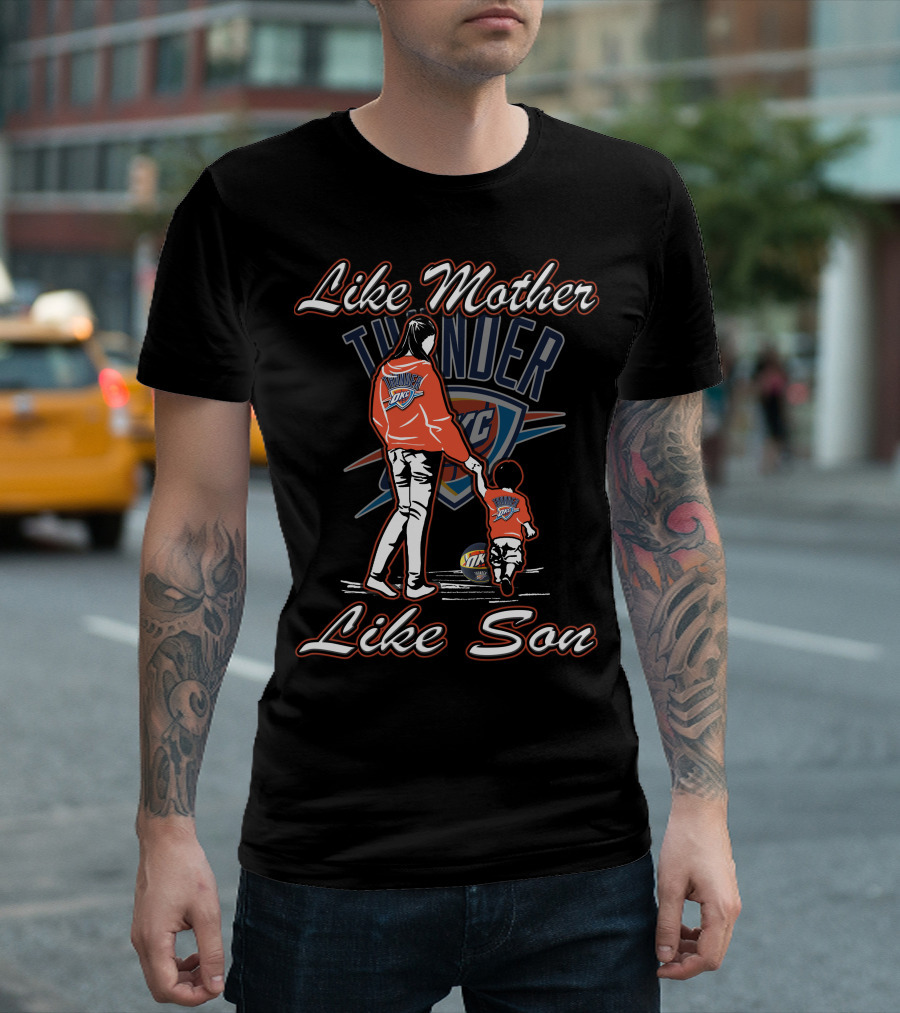 Like Mother Like Son Oklahoma City Thunder T-Shirt