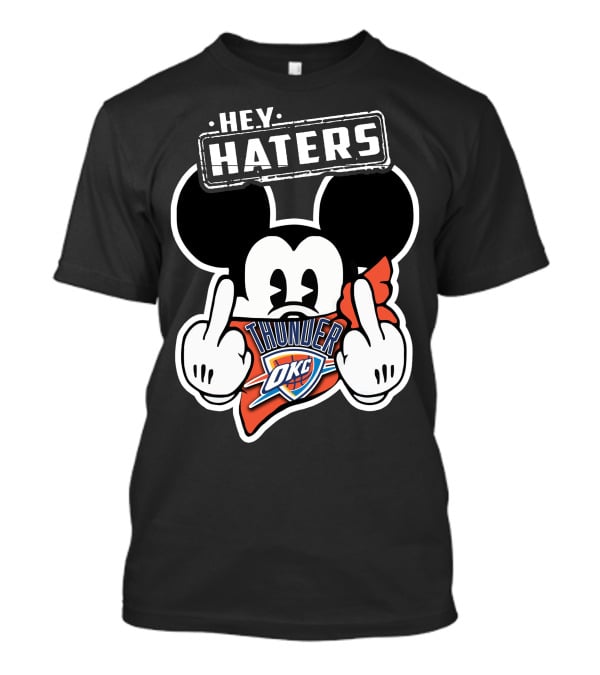 Hey Haters Mickey Mouse Oklahoma City Thunder T-Shirt