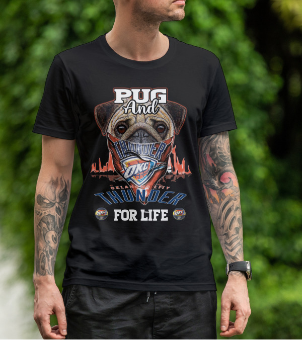 Pug And Thunder Oklahoma City Thunder For Life T-Shirt