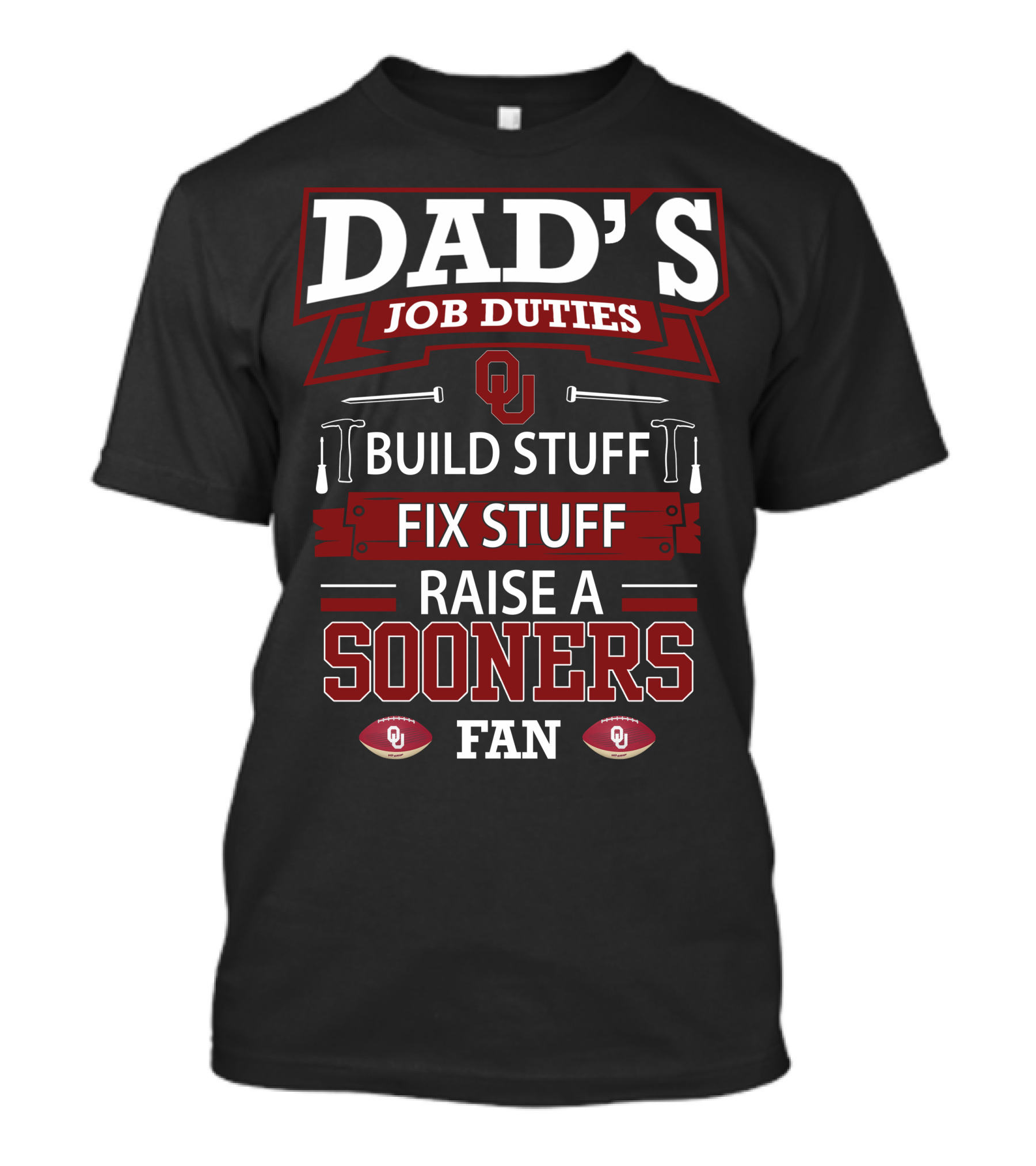 Dad's Job Duties Build Stuff Fix Stuff Raise A Sooners Fan Oklahoma T-Shirt