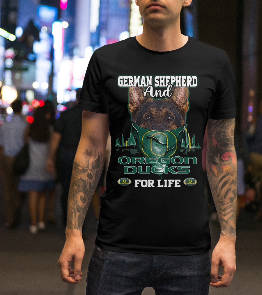 German Shepherd And Oregon Ducks For Life T-Shirt