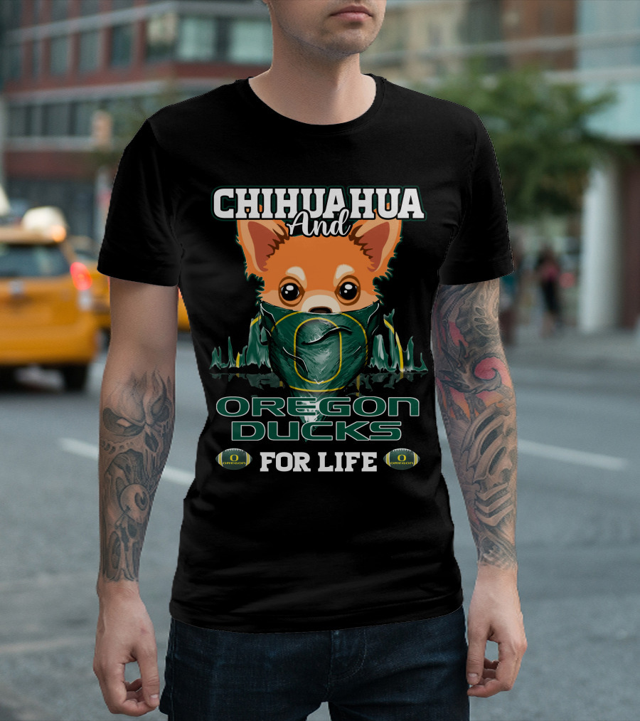 Chihuahua And Oregon Ducks For Life T-Shirt