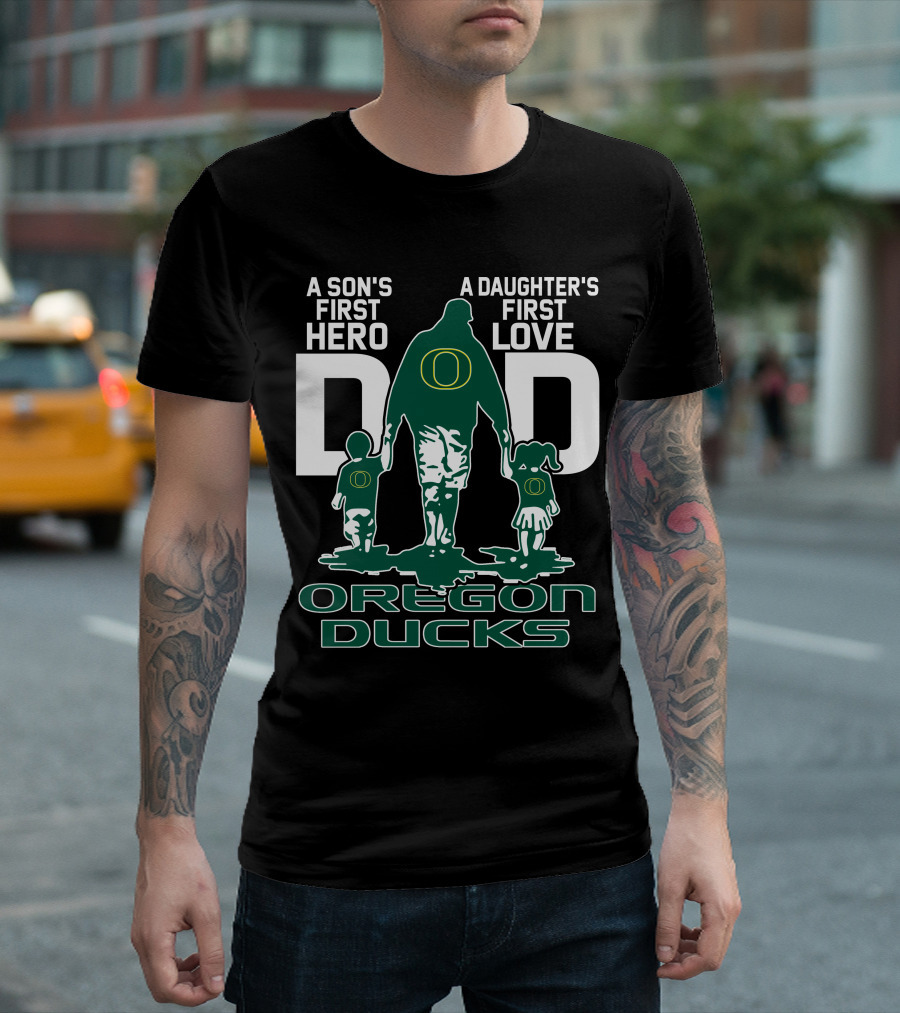 A Son's First Hero A Daughter's First Love Dad Oregon Ducks T-Shirt