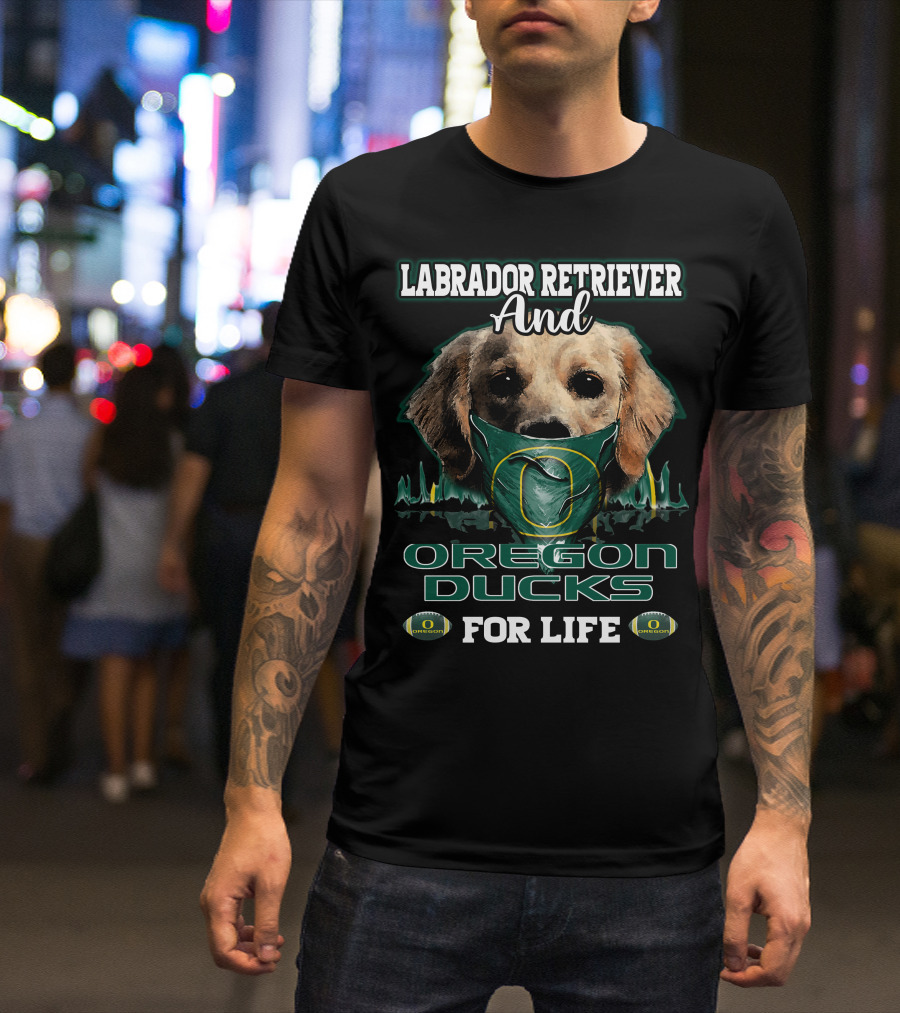 Labrador Retriever And Oregon Ducks For Life T-Shirt