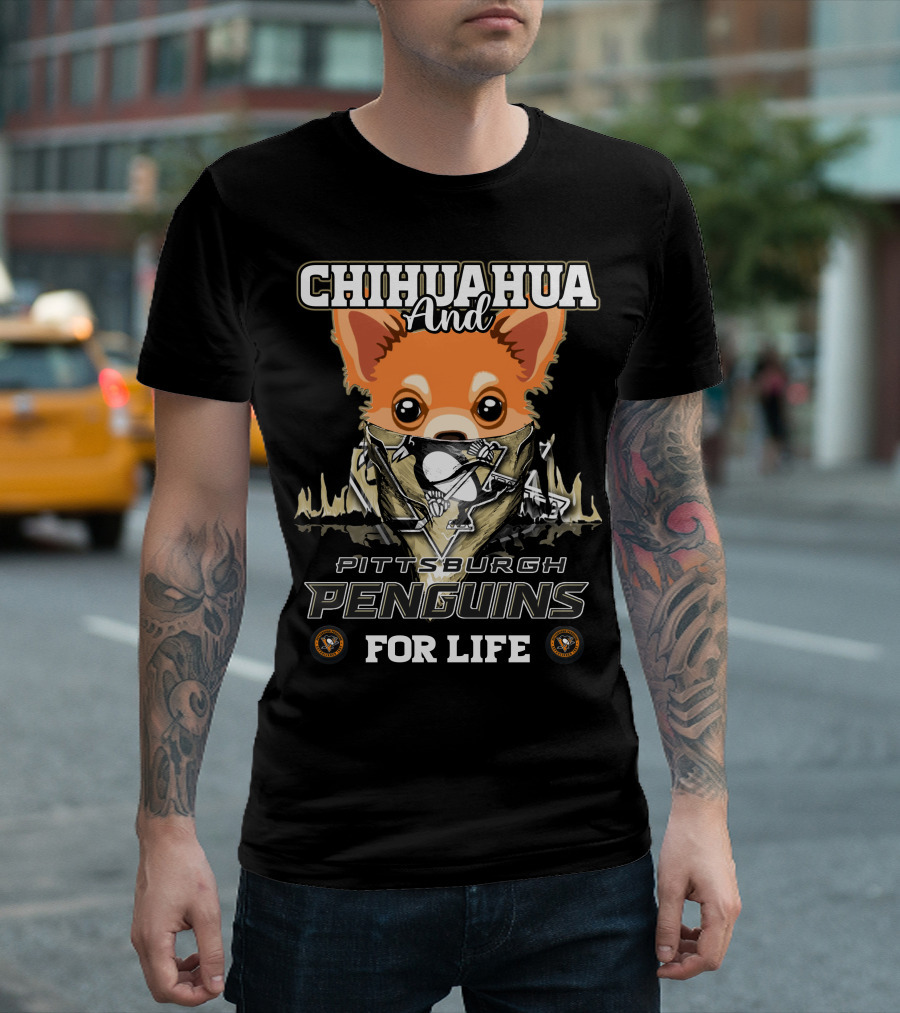 Chihuahua And Pittsburgh Penguins For Life T-Shirt