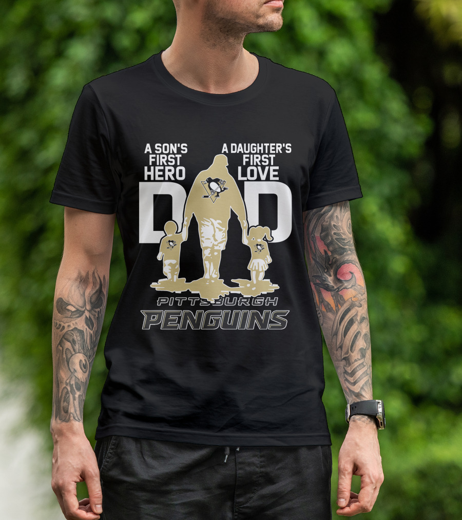 Pittsburgh Penguins A Son's First Hero A Daughter's First Love Dad T-Shirt