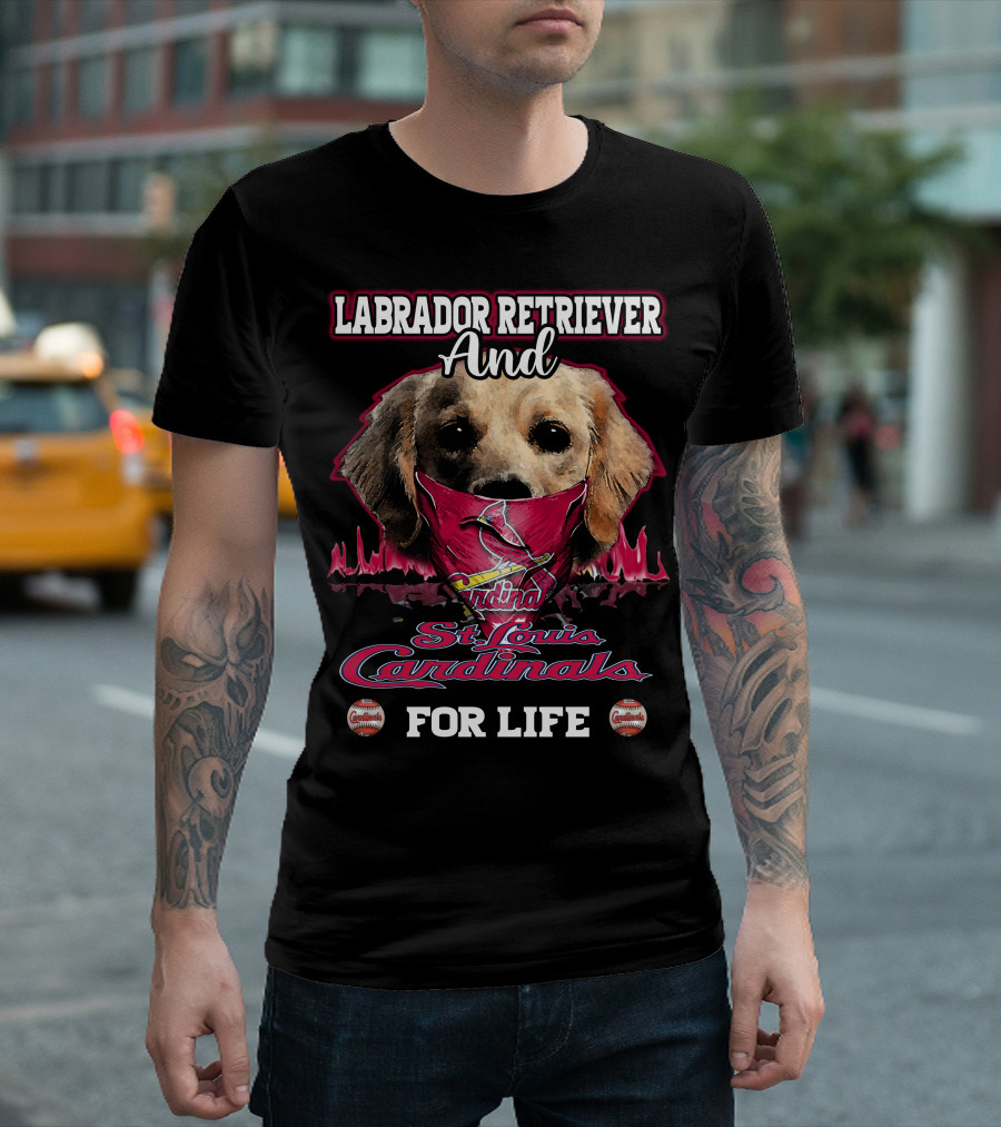Labrador Retriever and St. Louis Cardinals for Life T-Shirt