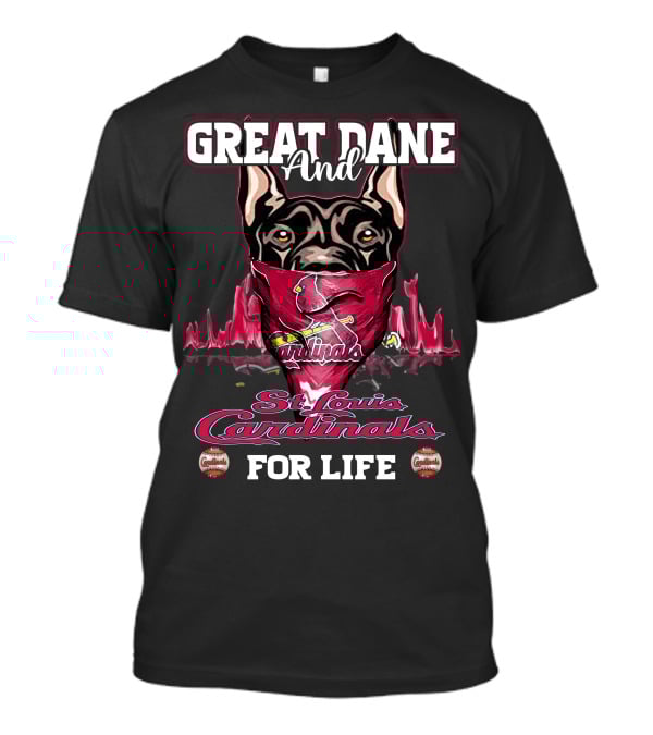 Great Dane And St. Louis Cardinals For Life T-Shirt