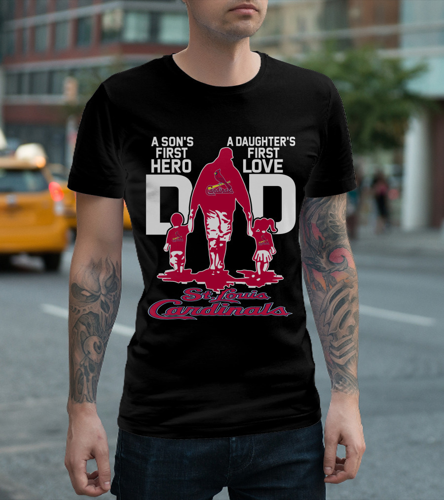 A Son's First Hero A Daughter's First Love Dad St. Louis Cardinals T-Shirt