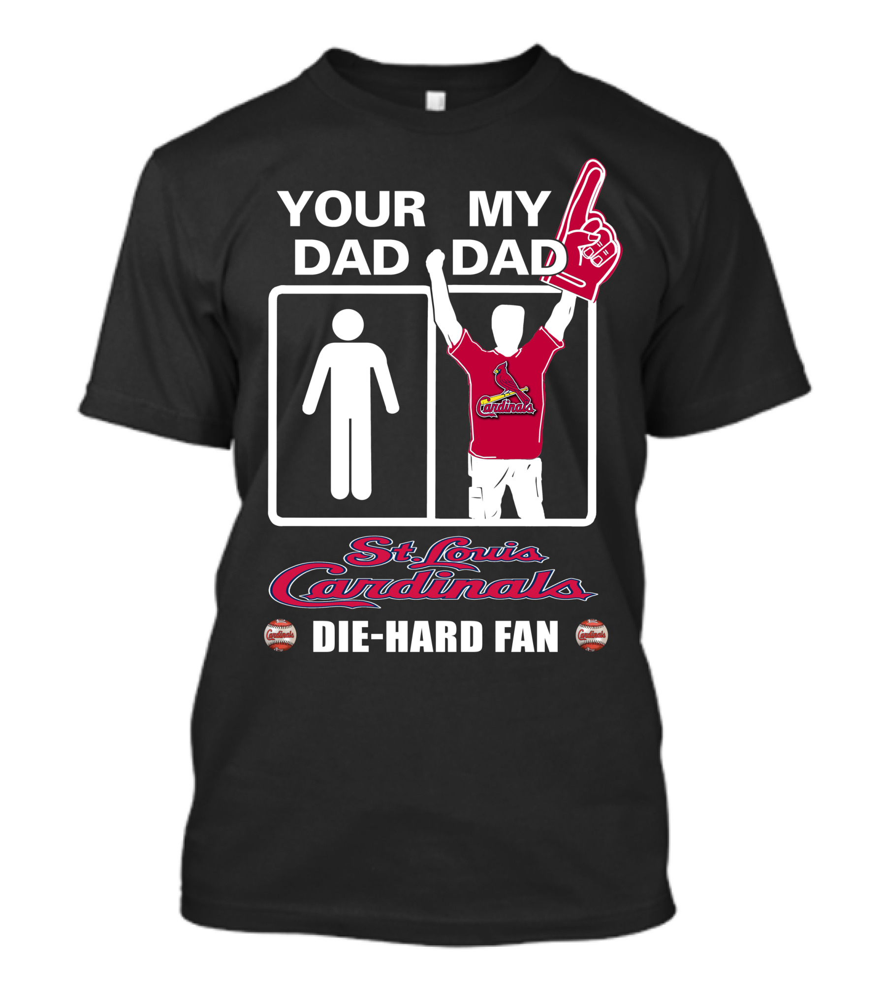 Your Dad My Dad St. Louis Cardinals Die-Hard Fan T-Shirt