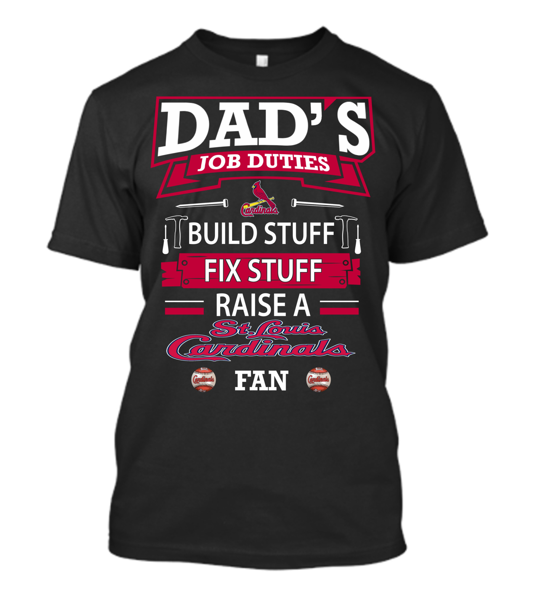 Dad's Job Duties Build Stuff Fix Stuff Raise A St. Louis Cardinals Fan T-Shirt