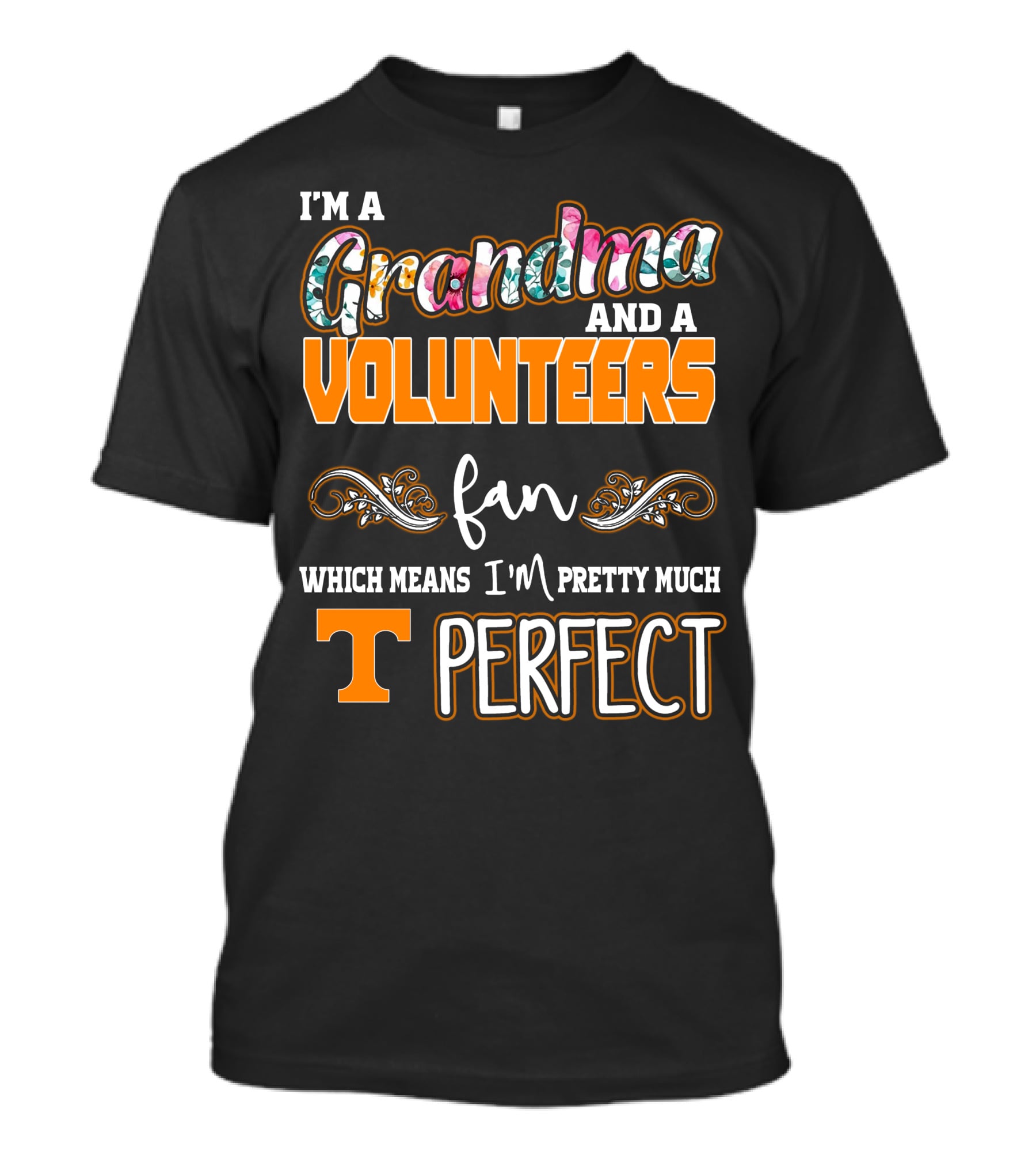 I'm A Grandma And A Volunteers Fan Which Means I'm Pretty Much T Perfect T-Shirt