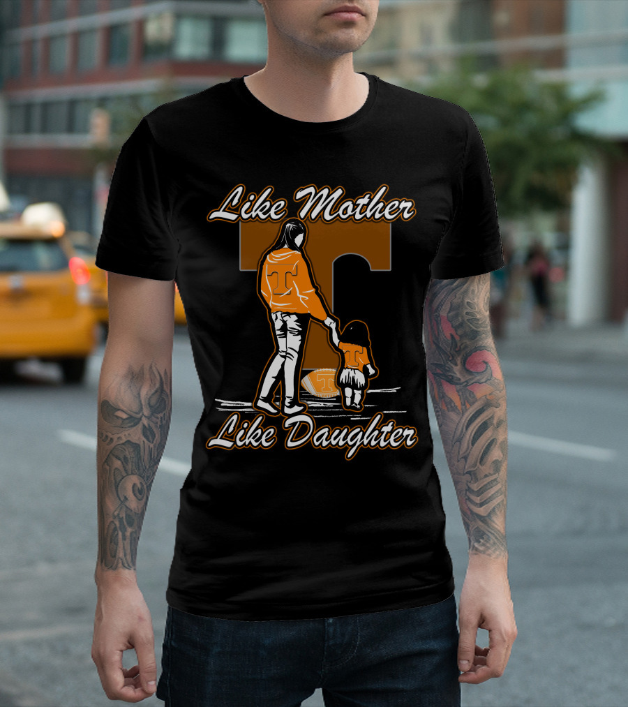 Like Mother Like Daughter Tennessee Volunteers T-Shirt