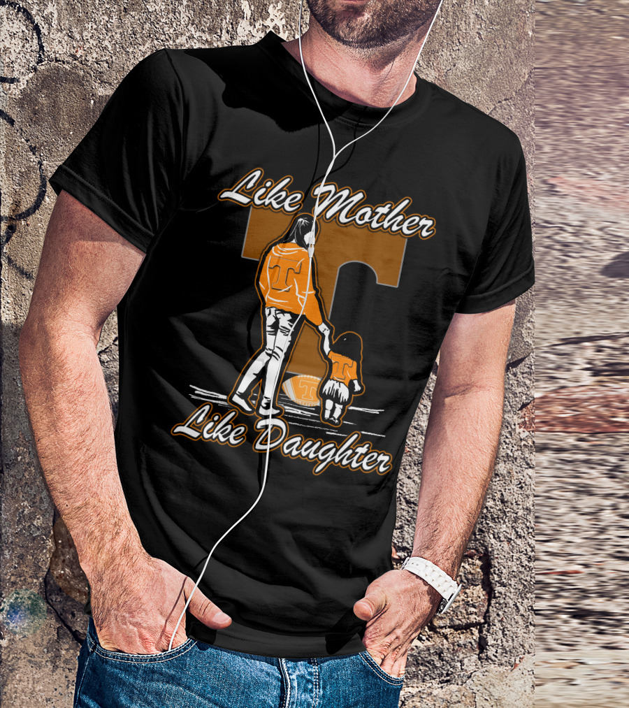 Like Mother Like Daughter Tennessee Volunteers T-Shirt