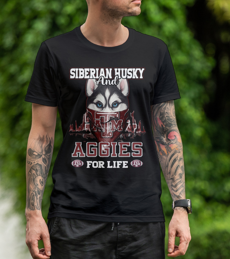 Siberian Husky And Texas A&M Aggies For Life T-Shirt