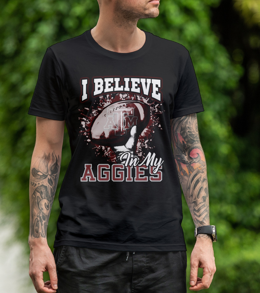 I Believe In My Texas A&M Aggies Football T-Shirt