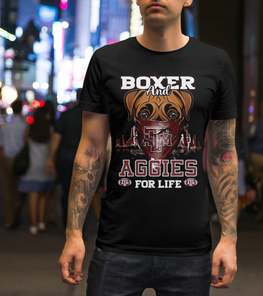 Boxer And Texas A&M Aggies For Life T-Shirt