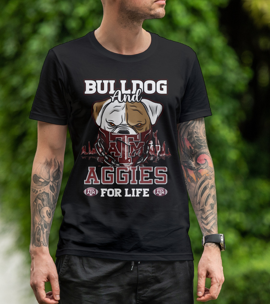 Bulldog And Texas A&M Aggies For Life T-Shirt
